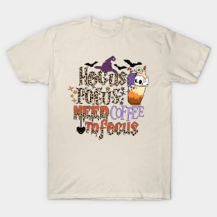 Hocus Pocus Need Coffee To Focus T-Shirt